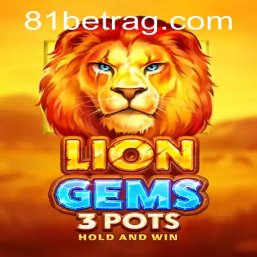 Unveiling the Thrills of LionGems3pots and the Rise of 81bet in Gaming